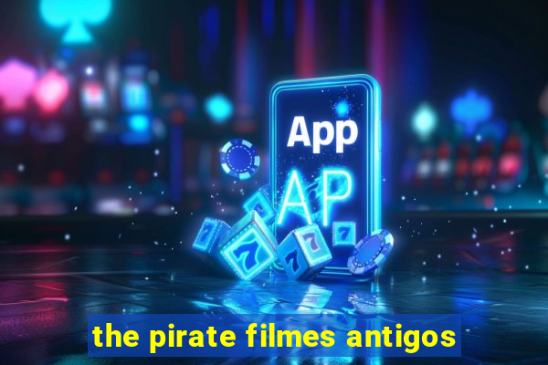 the pirate filmes antigos